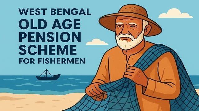 West Bengal Old Age Pension Scheme for Fishermen Benefits