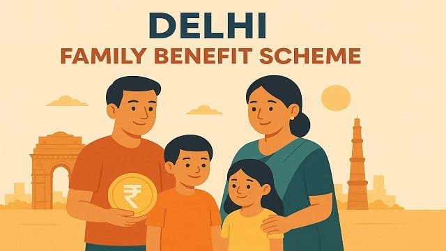 Delhi Family Benefit Scheme Benefits